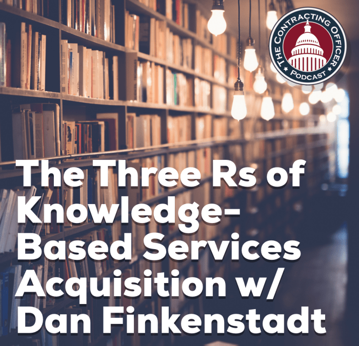 252 – The Three Rs of Knowledge-Based Services Acquisition with Dan Finkenstadt