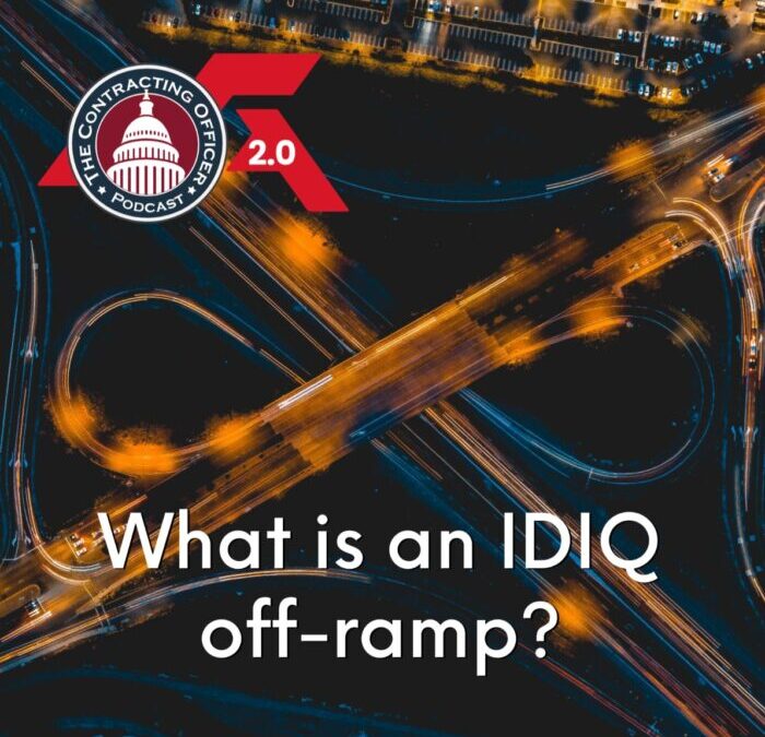 407 – What is an IDIQ Off-Ramp?