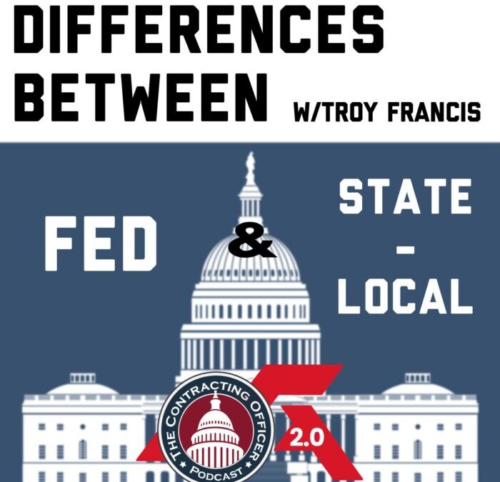 439 – Federal vs. State / Local Contracting (w/Troy Francis)