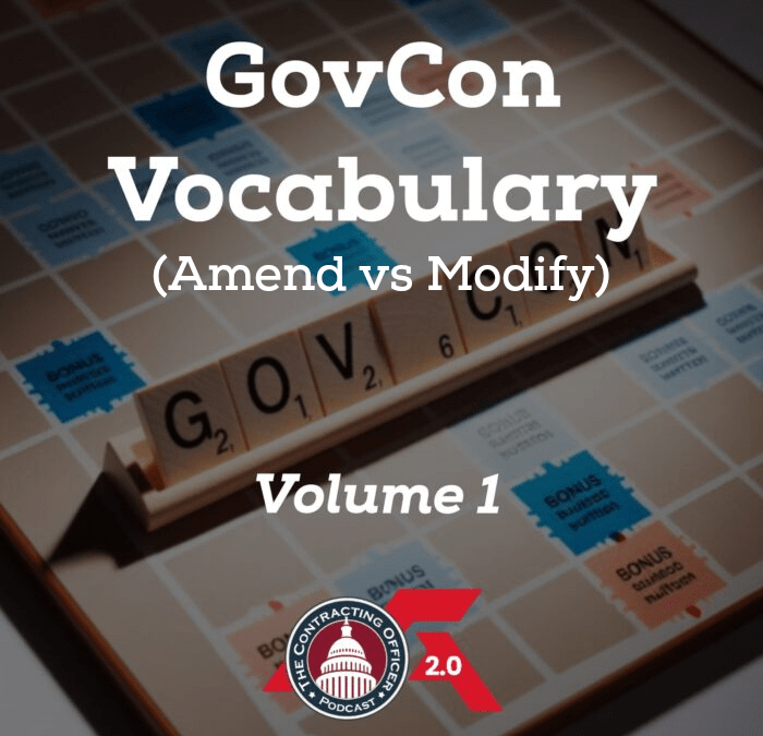 457 – GovCon Vocabulary – Volume 1 (Amend vs Modify)