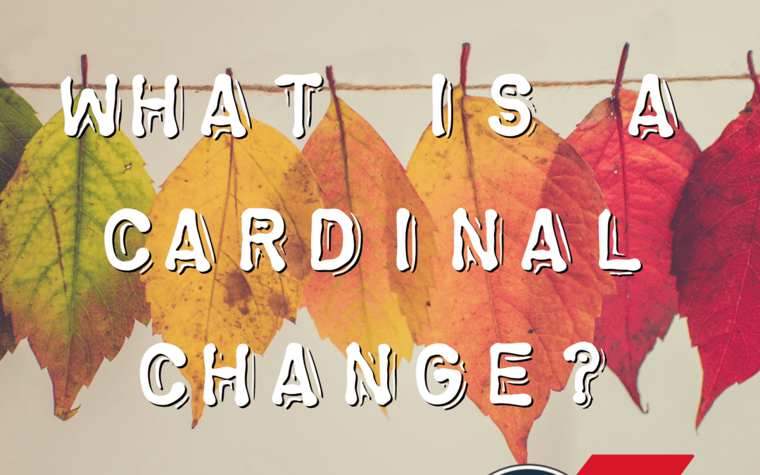 479 – What is a Cardinal Change?