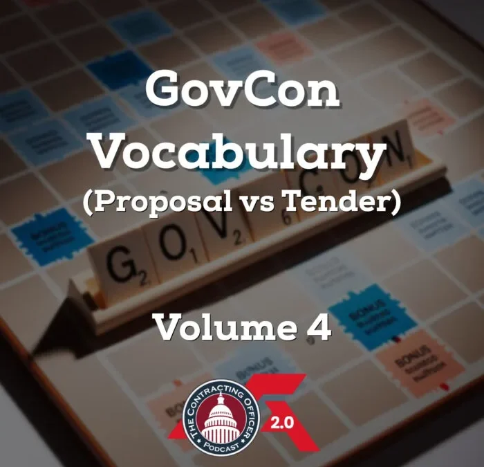 485 – GovCon Vocabulary – Volume 4 (Proposal vs Tender)