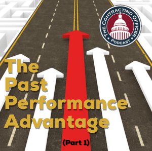 267 – The Past Performance Advantage (Part 1)