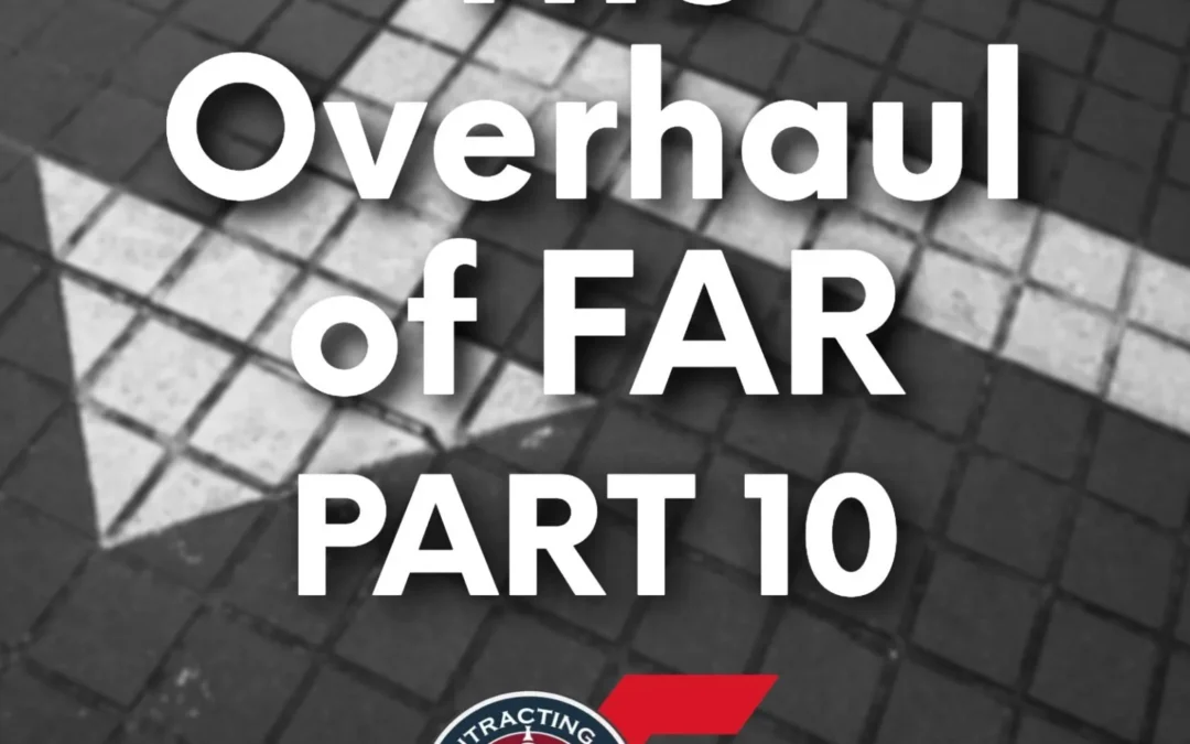 516 – The “Overhaul” of FAR Part 10