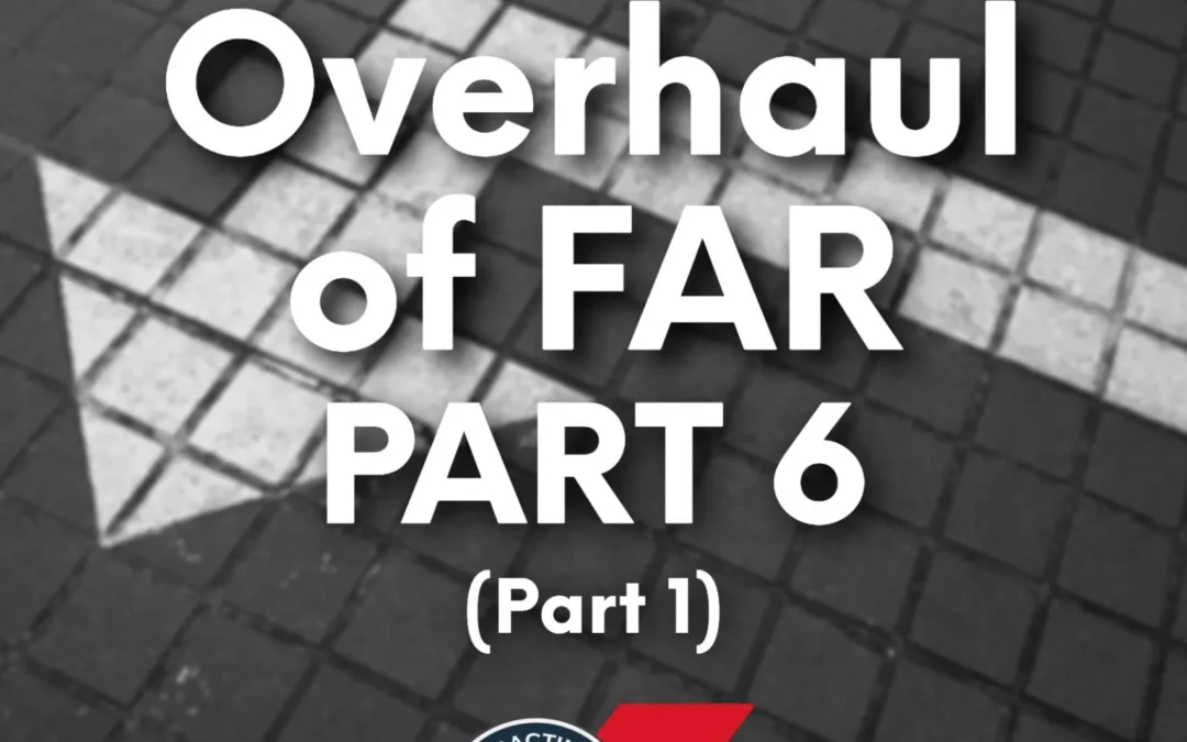 520 – The “Overhaul” of FAR 6 (Part 1)