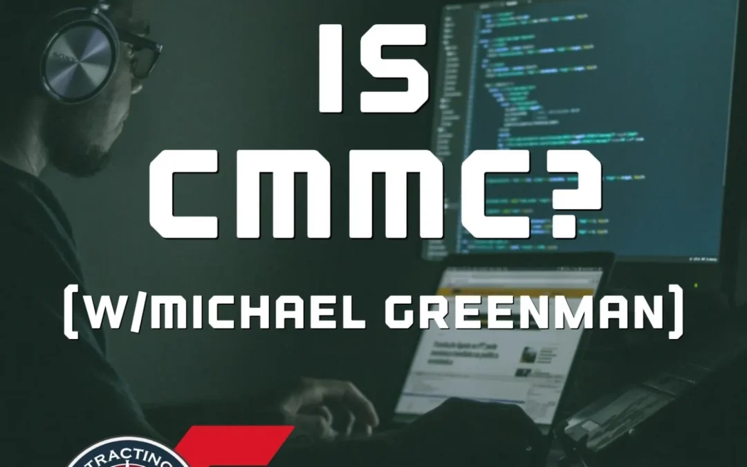 521 – What is CMMC? (with Michael Greenman)