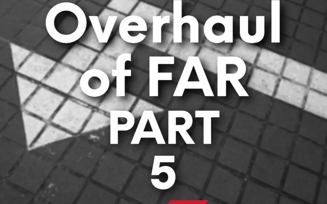 532 – The “Overhaul” of FAR Part 5