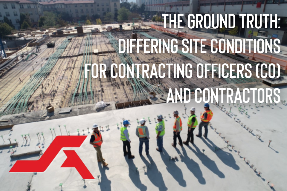 The Ground Truth: Differing Site Conditions for Contracting Officers (CO) and Contractors
