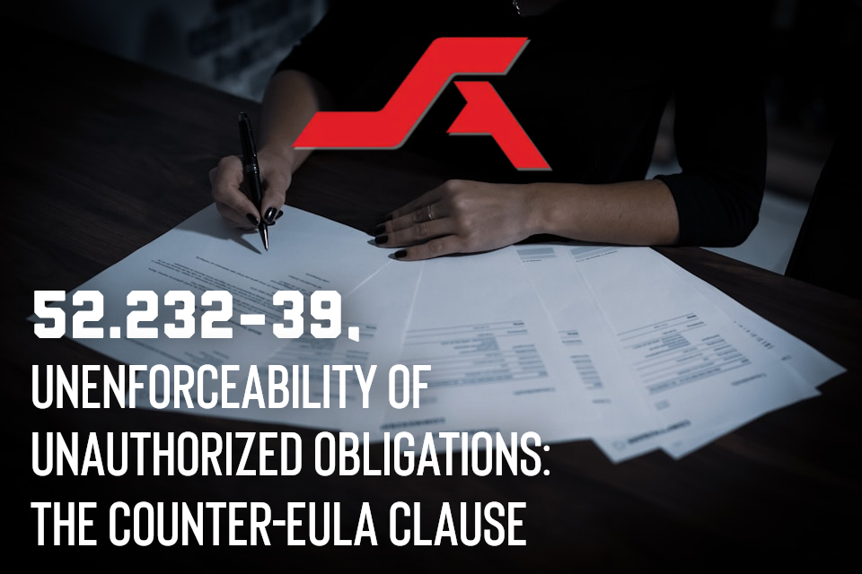 52.232-39, Unenforceability of Unauthorized Obligations: The Counter-EULA Clause
