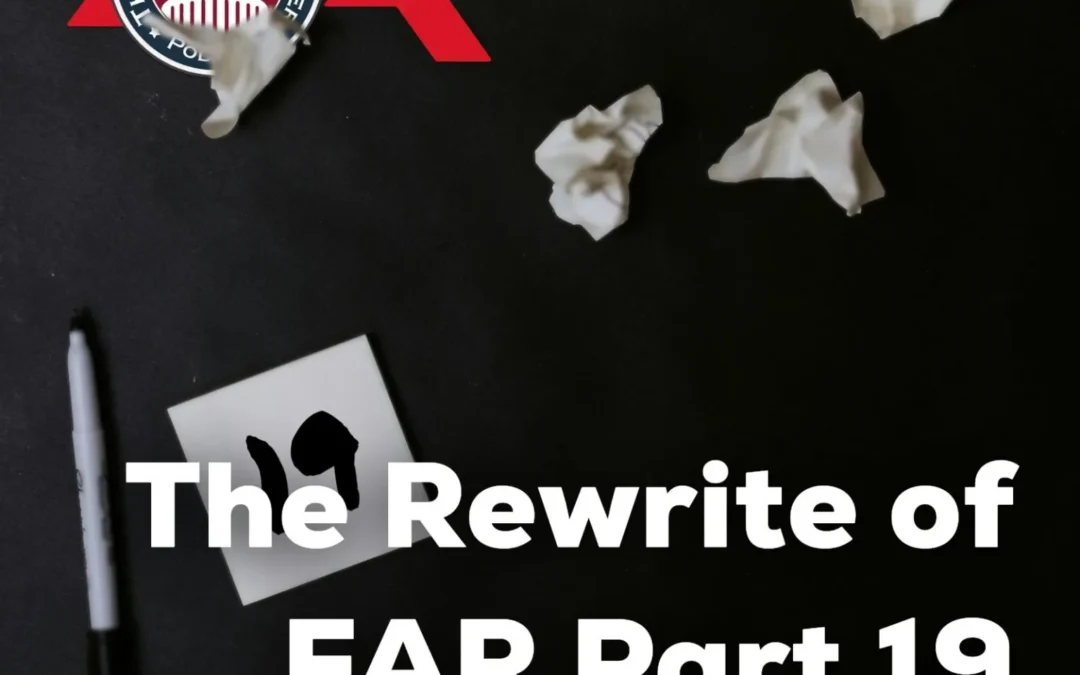 544 – The Rewrite of FAR Part 19 (Part 1: Reframing)