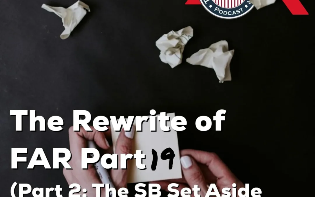 546 – The Rewrite of FAR Part 19 (Part 2) – The SB Set Aside