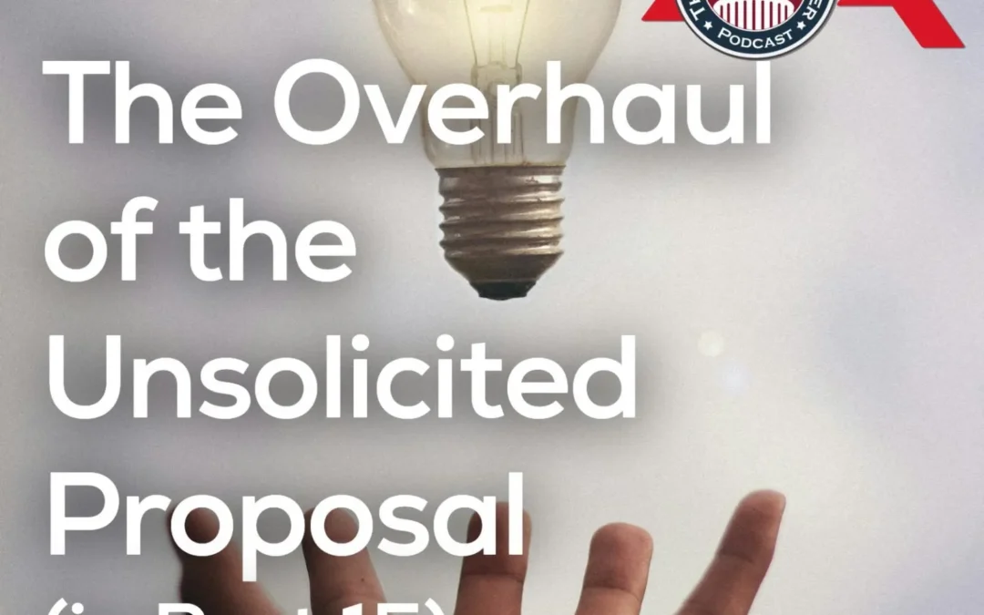 563 – The Overhaul of the Unsolicited Proposal (in Part 15)