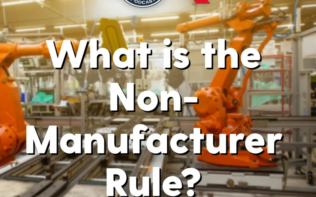 571 – What is the Non-Manufacturer Rule? (w/ Shelley Hall)